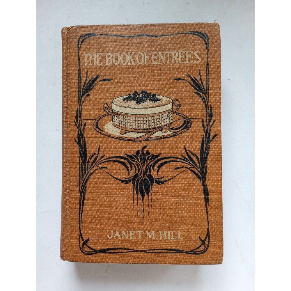 The Book of Entrees by Janet M Hill, 1924 HC